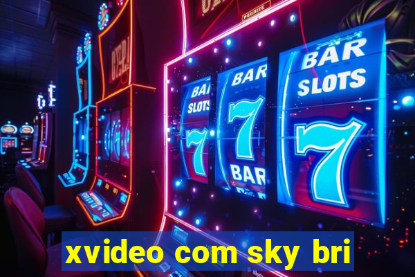 xvideo com sky bri